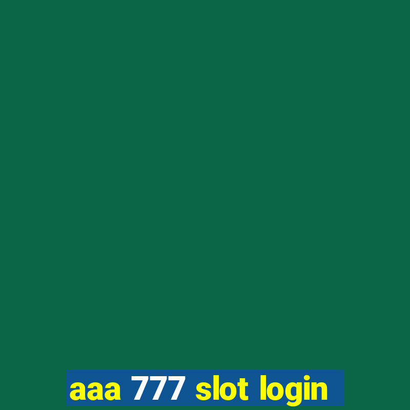 aaa 777 slot login