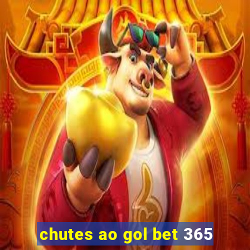 chutes ao gol bet 365