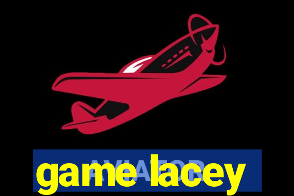 game lacey