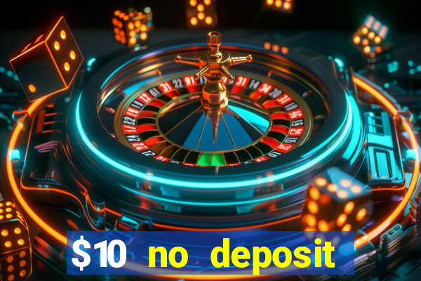 $10 no deposit mobile casino 2017