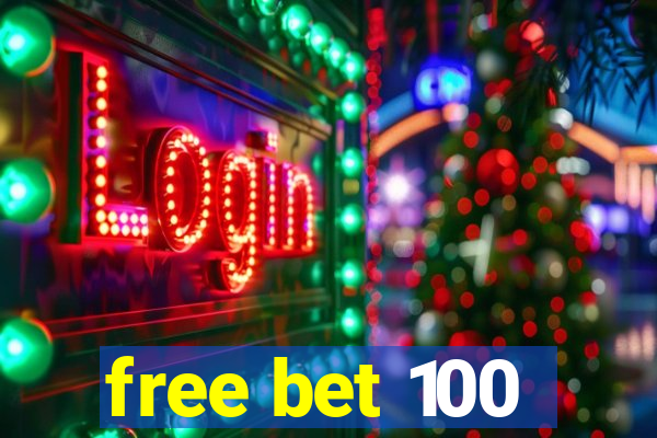 free bet 100