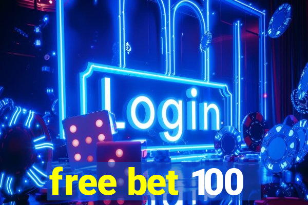 free bet 100