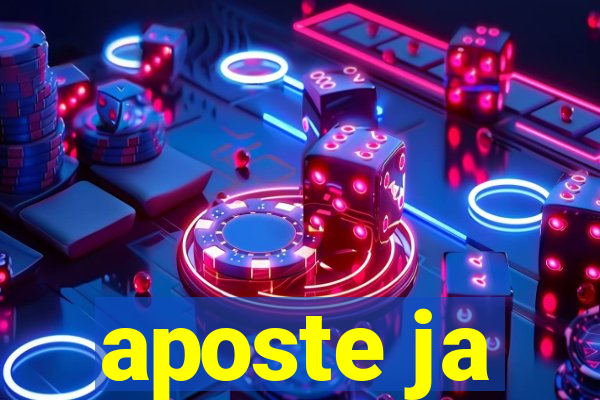 aposte ja