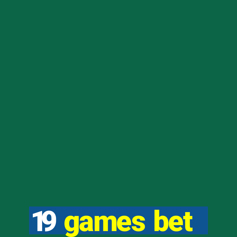 19 games bet