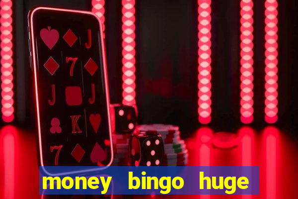 money bingo huge real cash out