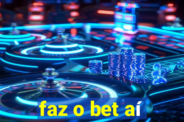 faz o bet aí