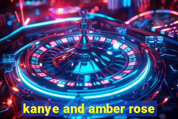 kanye and amber rose