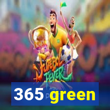 365 green