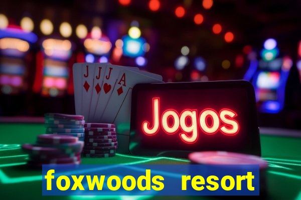 foxwoods resort casino ledyard ct