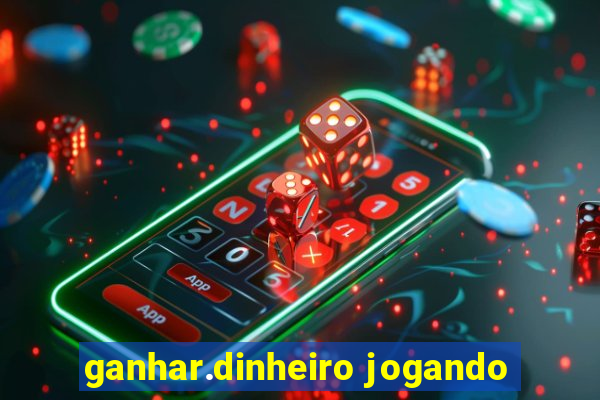 ganhar.dinheiro jogando