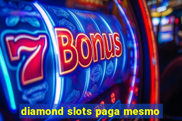 diamond slots paga mesmo