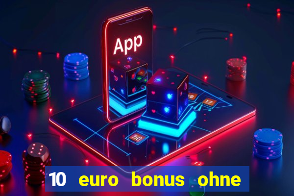 10 euro bonus ohne einzahlung casino 2022