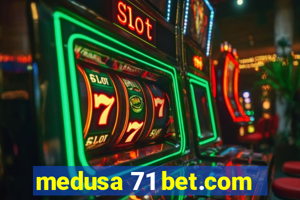 medusa 71 bet.com