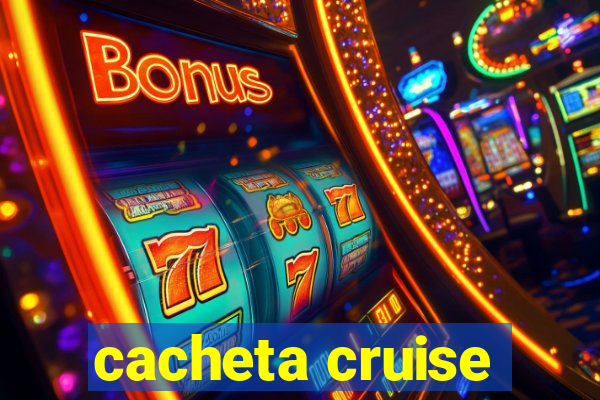 cacheta cruise