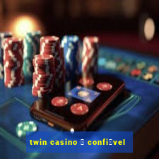 twin casino 茅 confi谩vel