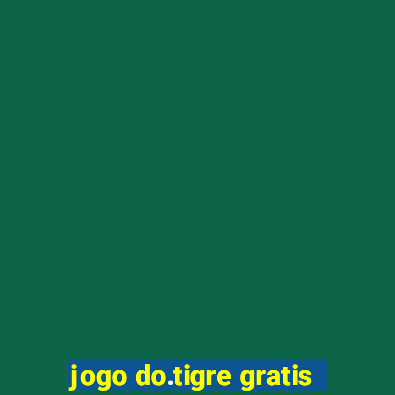 jogo do.tigre gratis