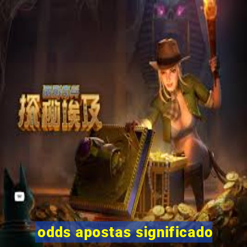 odds apostas significado