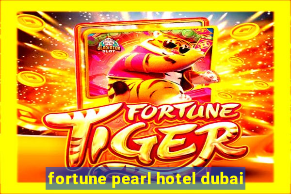 fortune pearl hotel dubai