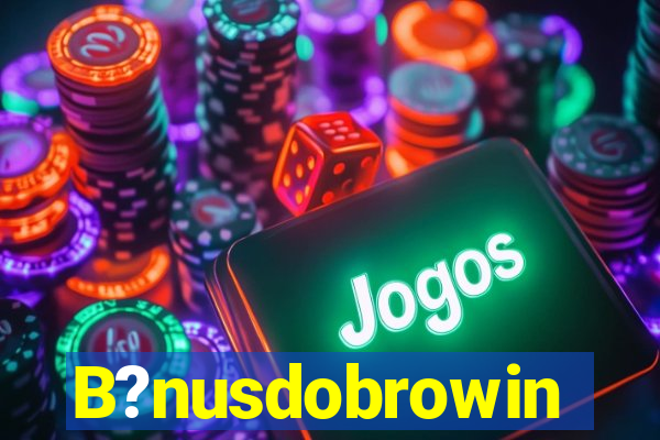 B?nusdobrowin