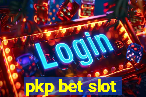 pkp bet slot