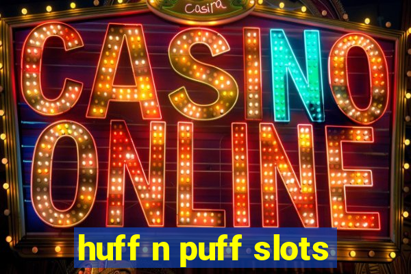 huff n puff slots