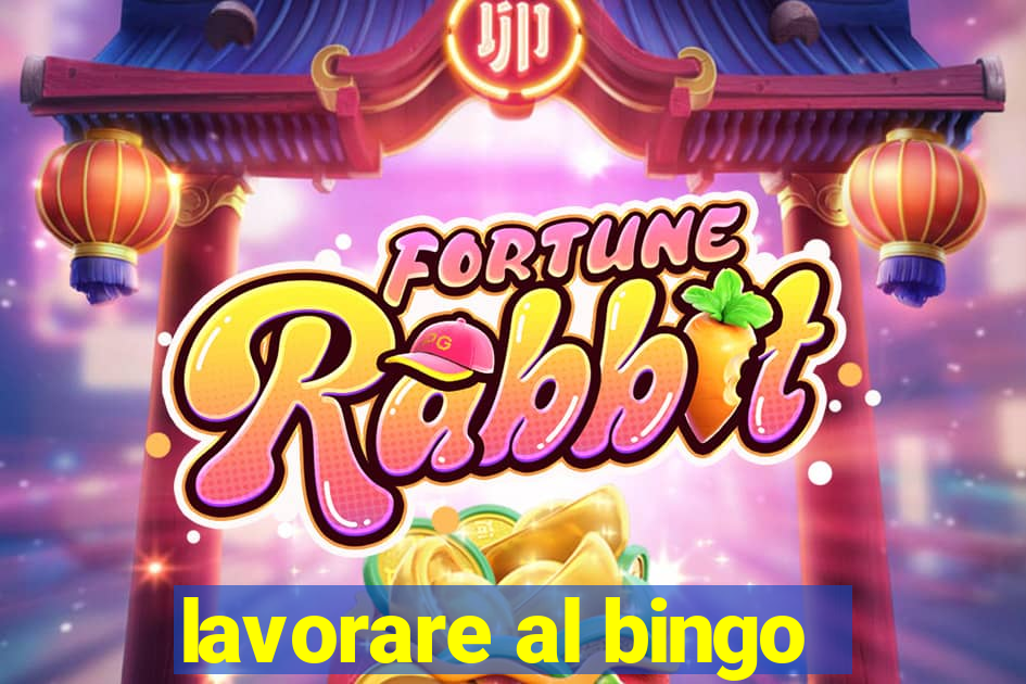 lavorare al bingo