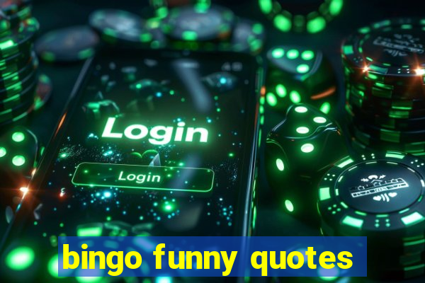 bingo funny quotes