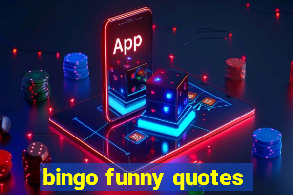 bingo funny quotes