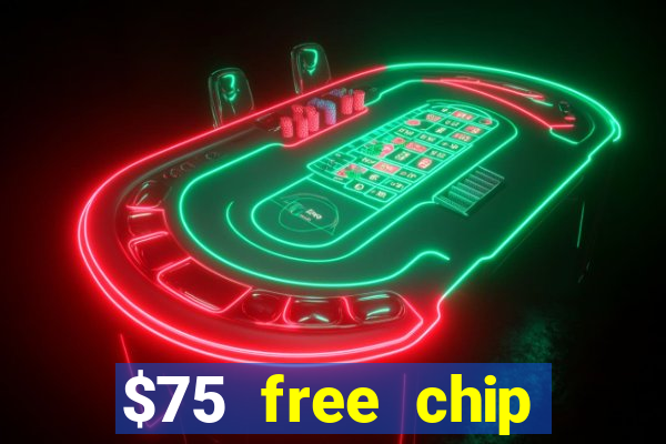 $75 free chip hallmark casino