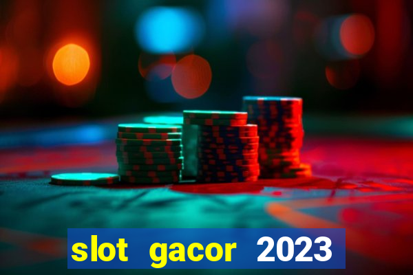 slot gacor 2023 hari ini