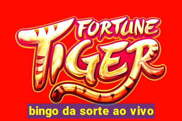 bingo da sorte ao vivo