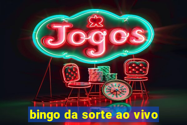 bingo da sorte ao vivo