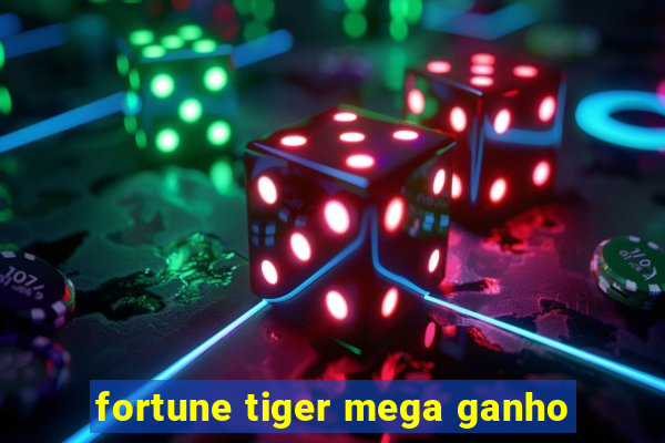 fortune tiger mega ganho