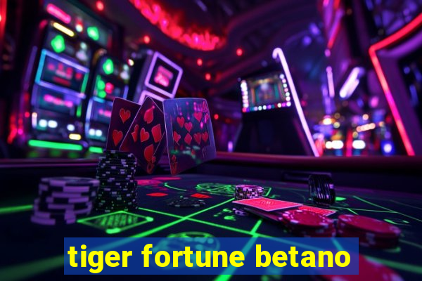 tiger fortune betano