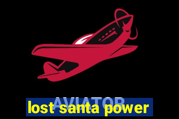 lost santa power