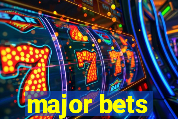 major bets