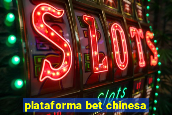 plataforma bet chinesa