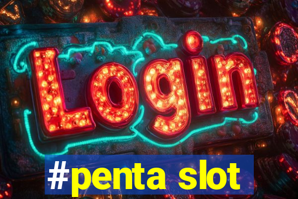 #penta slot