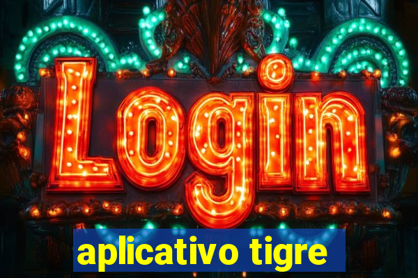 aplicativo tigre