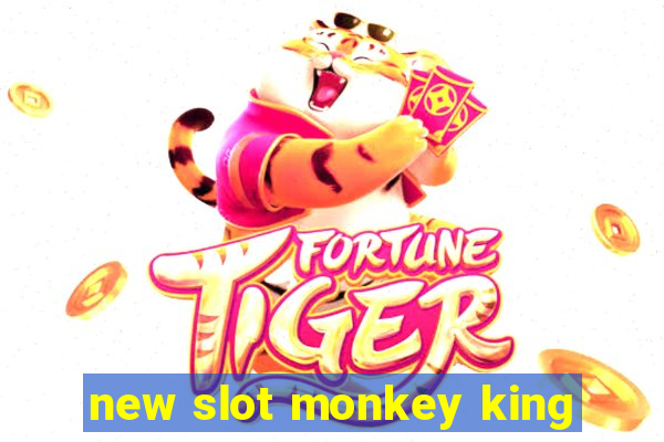 new slot monkey king