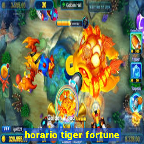 horario tiger fortune