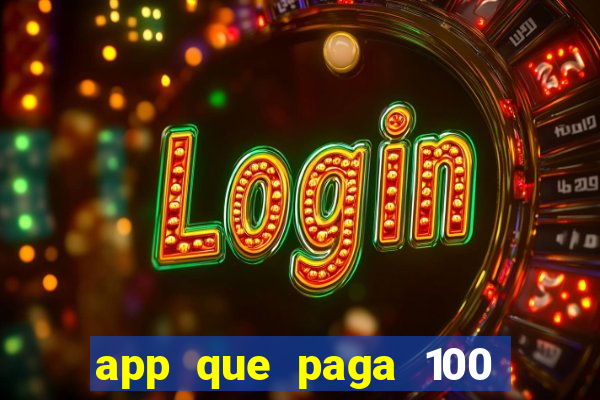 app que paga 100 reais por dia