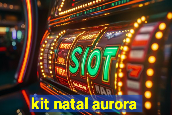 kit natal aurora