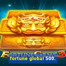 fortune global 500.