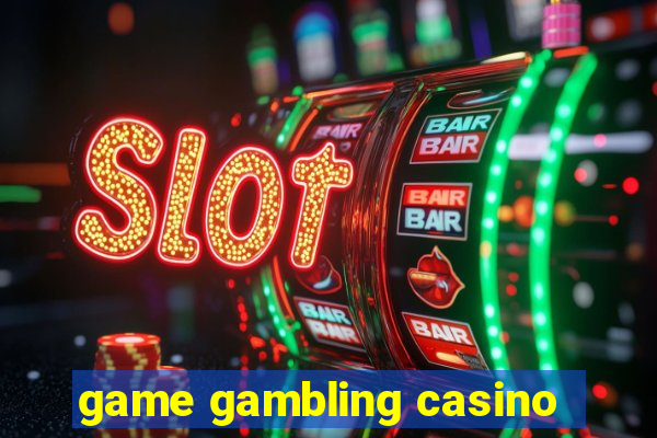 game gambling casino