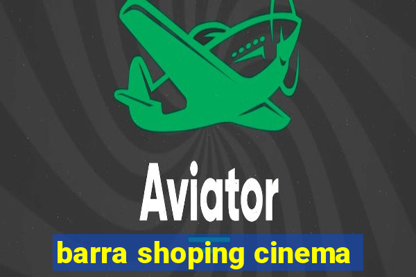 barra shoping cinema