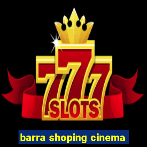 barra shoping cinema