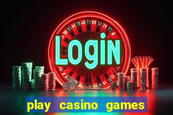 play casino games for real cash