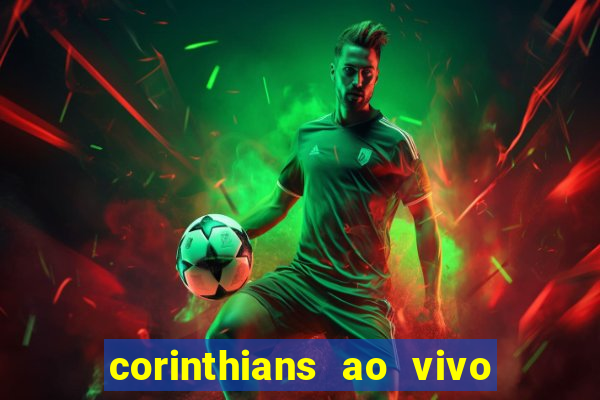 corinthians ao vivo multi canais