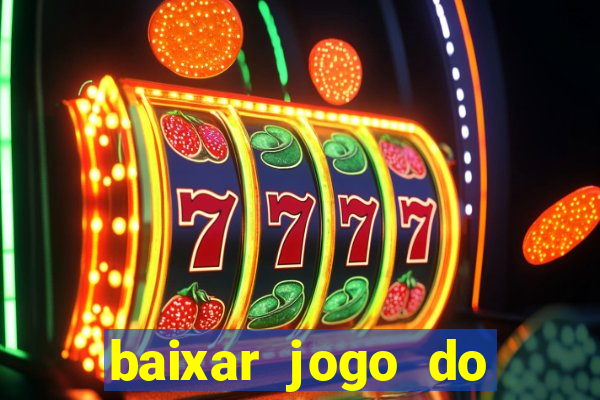 baixar jogo do tigrinho oficial